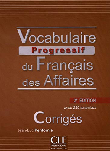 Vocabulaire Progressif du Francais des Affaires 2eme Edition: Corriges (French Edition) (Progressive by Jean-Luc Penfornis