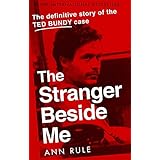 The Stranger Beside Me: The Inside Story of Serial Killer Ted Bundy (New Edition)