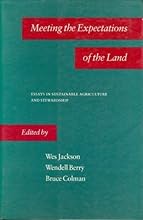 Meeting the Expectations of the Land: Essays in Sustainable Agriculture and Stewardship