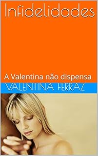 Livro Infidelidades : A Valentina não dispensa (INFIDELIDADES ptb)