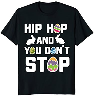 Hip Hop And You Don't Stop Boy Girls Easter Sunday T Shirt