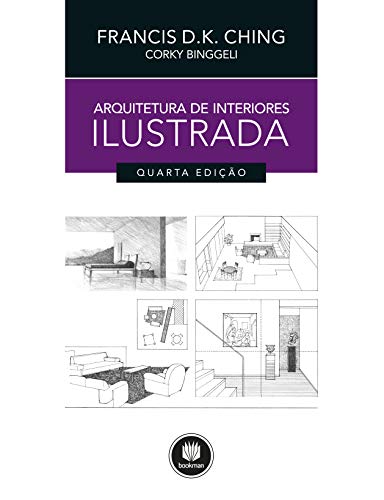 Arquitetura de Interiores Ilustrada (Portuguese Edition) by Francis D. K. Ching, Corky Binggeli