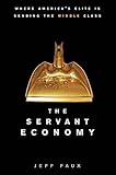 The Servant Economy: Where America's Elite is Sending the Middle Class cover