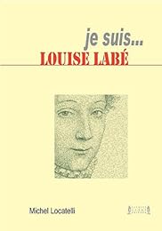 Je suis Louise Labé