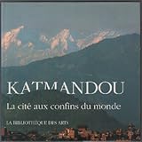 Image de Katmandou: La Cite Aux Confins Du Monde (L'ame des peuples) (French Edition)