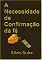 Livro A Necessidade Da Confirmação Da Fé