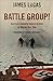 Battle Group!: German Kamfgruppen Action in World War Two by James Lucas, Robert Kershaw
