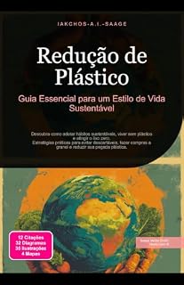 Livro Redução de Plástico: Guia Essencial para um Estilo de Vida Sustentável (Sustentabilidade Livro 1)
