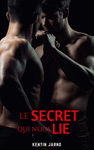Le Secret qui nous Lie: Une romance dans une prise d'otage (French Edition) by Kentin Jarno