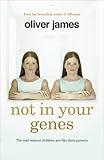 Not In Your Genes: The real reasons children are like their parents