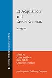 L2 Acquisition and Creole Genesis : Dialogues, Lefebvre, Claire and White, Lydia, 9027253021