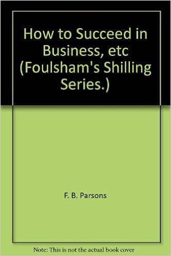 How To Succeed In Business Etc Foulsham S Shilling Series Amazon Co Uk F B Parsons Books