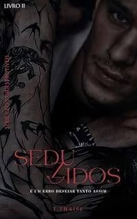 Livro Seduzidos : É um erro desejar tanto assim (CEO'S INDESTRUTÍVEIS Livro 2)