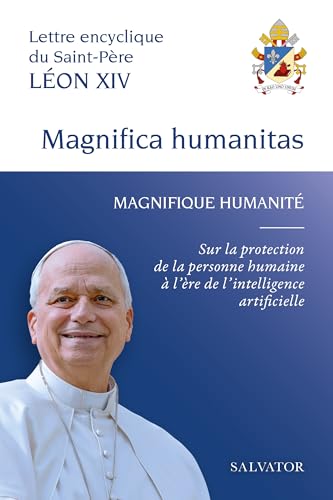 Magnifique humanité = Magnifica Humanitas: lettre encyclique: sur la protection de la personne humaine à l'ère de l'intelligence artificielle