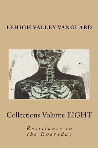 Lehigh Valley Vanguard Collections Volume EIGHT: Resistance in the Everyday