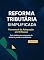 Livro Reforma Tributária Simplificada - Guia de Adequação em 10 Passos