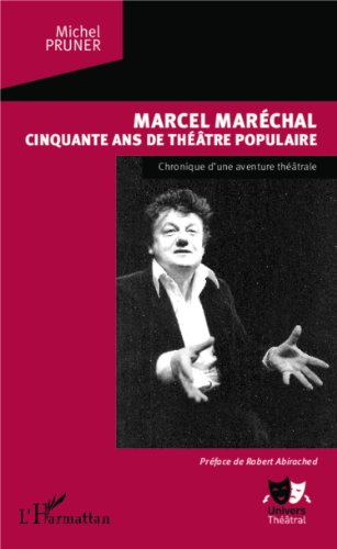 Marcel Maréchal, cinquante ans de théâtre populaire