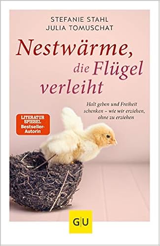 Nestwarme Die Flugel Verleiht Halt Geben Und Freiheit Schenken Wie Wir Erziehen Ohne Zu Erziehen Gu Einzeltitel Partnerschaft Familie Amazon De Stahl Stefanie Tomuschat Julia Bucher