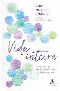 Livro Vida inteira: Uma jornada em busca do sentido e do sagrado de cada dia