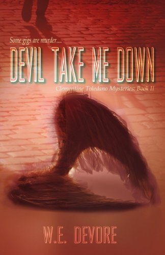 Devil Take Me Down: Clementine Toledano Mysteries Book II (Volume 2)