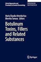 Botulinum Toxins, Fillers and Related Substances (Clinical Approaches and Procedures in Cosmetic Dermatology) Botulinum Toxins, Fillers and Related Substances (Clinical Approaches and Procedures in Cosmetic Dermatology)