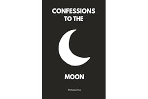 Confessions to the moon: Whispers of Love, Loss, and Longing Under the Lunar Light