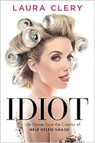 Idiot: Life Stories from the Creator of Help Helen Smash