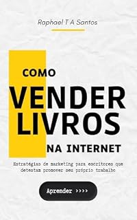 Livro Como Vender Livros na Internet: Estratégias de marketing para escritores que detestam promover seu próprio trabalho