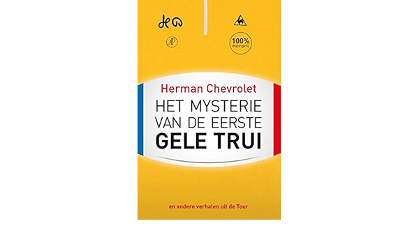 Het Mysterie Van De Eerste Gele Trui Andere Verhalen Uit De Ronde Van Frankrijk En Andere Verhalen Uit De Ronde Van Frankrijk Amazon Com Br