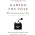 Gaming the Vote: Why Elections Aren't Fair (and What We Can Do About It)