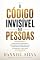 Livro O Código Invisível das Pessoas: A Ciência Para Decifrar Comportamentos, Ler Emoções Ocultas e Entender o Que Ninguém Diz