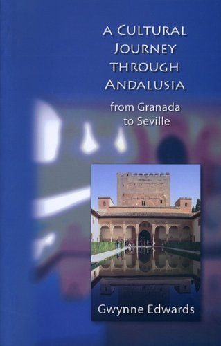 A Cultural Journey through Andalusia: From Granada to Seville by Gwynne Edwards