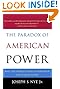 The Paradox of American Power: Why the World's Only Superpower Can't Go It Alone