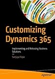 Customizing Dynamics 365: Implementing and Releasing Business Solutions