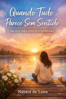 Livro Quando Tudo Parece Sem Sentido Um Guia Para Vencer a Depressão