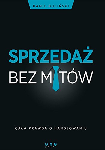 Sprzedaz bez mitow Cala prawda o handlowaniu