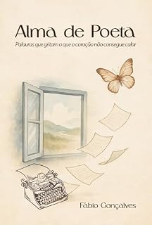 Livro Alma de Poeta: Palavras que gritam o que o coração não consegue calar