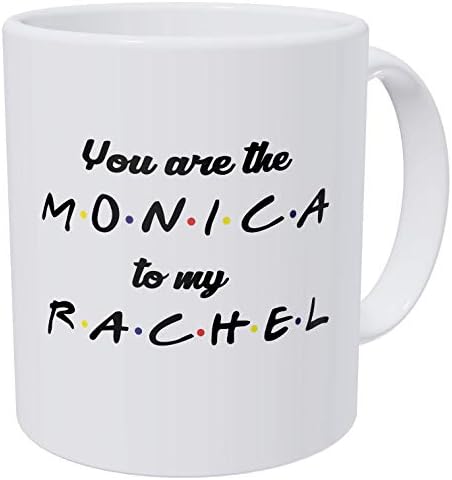 della Pace You Are The Monica To My Rachel Friends Love 11 Ounces Funny Coffee Mug Gag Gift