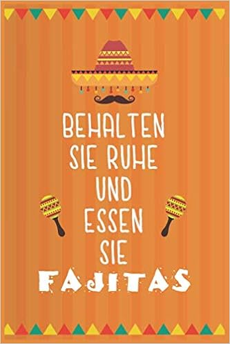 Behalten Sie Ruhe Und Essen Sie Fajitas Mexikanische Gerichte Notizbuch Mit 100 Seiten Rezeptheft Notizbuch Mit Mexikanischem Essen Und Rezepten Amazon De Rezepten Mexikanische Bucher