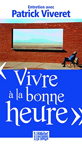 Vivre à la bonne heure: entretien avec Patrick Viveret