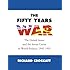 The Fifty Years War: The United States and the Soviet Union in World Politics, 1941-1991: United States and the Soviet Union in World Politics, 1941-91