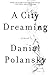 A City Dreaming: A Novel