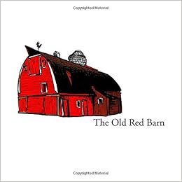 The Old Red Barn Amazon Co Uk Kevin Kelly Chris Laingen Books