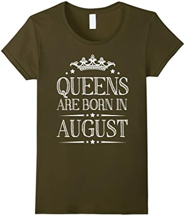 Womens Queens are born in August t-shirt - Birthday Gifts Small Olive