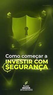 Livro COMO COMEÇAR A INVESTIR COM SEGURANÇA: O guia definitivo para investir sem medo!