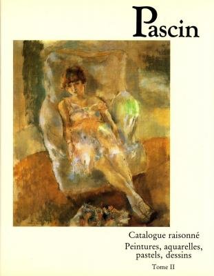 Pascin: Catalogue Raisonne: Peintures, Aquarelles, Pastels, Dessins (Catalogues Raisonnes) (Catalogues raisonnés) (French Edition) by Yves Hemin, Guy Krohg, Klaus Perls, Abel Rambert