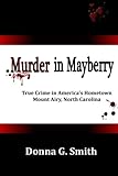 Murder In Mayberry: True Crime in America's Hometown, Mount Airy North Carolina