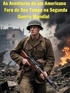 Livro A Batalha da Normandia (As Aventuras de um Americano Fora de Seu Tempo na Segunda Guerra Mundial – Volume 1)