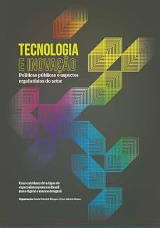 Livro TECNOLOGIA E INOVAÇÃO: Políticas públicas e aspectos regulatórios do setor