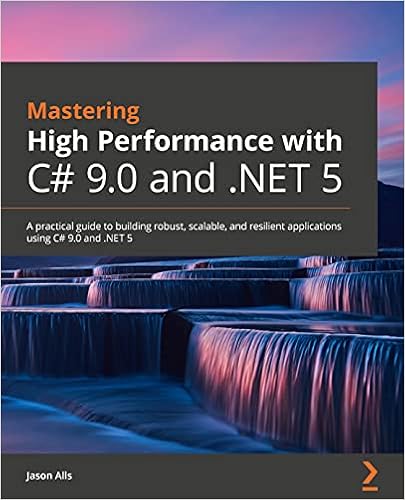 Amazon Com Mastering High Performance With C 9 0 And Net 5 A Practical Guide To Building Robust Scalable And Resilient Applications Using C 9 0 And Net 5 9781800564718 Jason Alls Books
